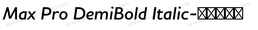 Max Pro DemiBold Italic字体转换